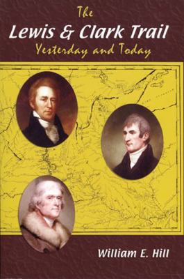 The Lewis and Clark Trail: Yesterday and Today 0870044397 Book Cover