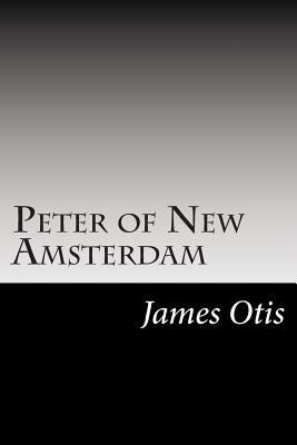 Peter of New Amsterdam 1502513536 Book Cover