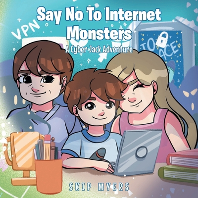 Say No To Internet Monsters: A Cyber Jack Adven... B0DBJB2861 Book Cover