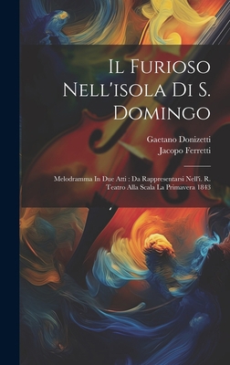 Il Furioso Nell'isola Di S. Domingo: Melodramma... [Italian] 1020467819 Book Cover