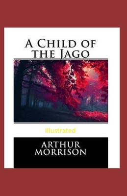 A Child of the Jago Illustrated B093RS4G2C Book Cover
