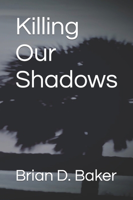 Killing Our Shadows B0BRZ7H5CD Book Cover