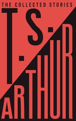 The Collected Stories of T.S. Arthur B0F4M4Q912 Book Cover