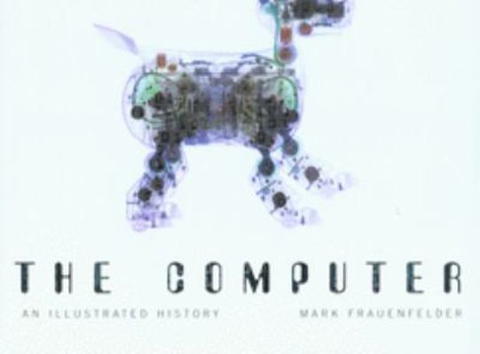 The Computer: A History by Frauenfelder, Mark (... 1844424596 Book Cover