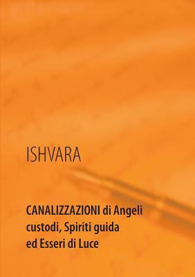 Canalizzazioni di Angeli custodi, Spiriti guida... [Italian] 3744892670 Book Cover