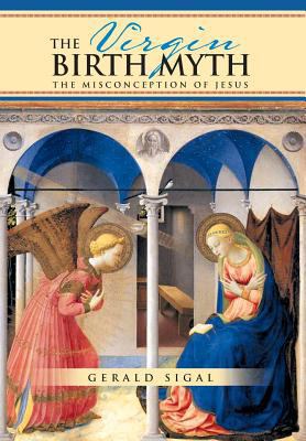 The Virgin Birth Myth: The Misconception of Jesus 1479766011 Book Cover