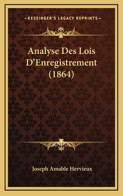 Analyse Des Lois D'Enregistrement (1864) [French] 1167744071 Book Cover