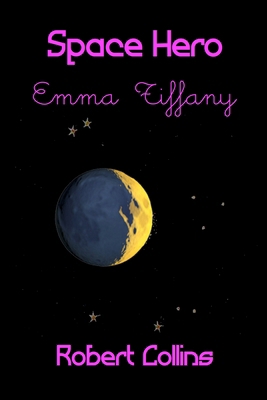 Space Hero Emma Tiffany B0H21HT38T Book Cover