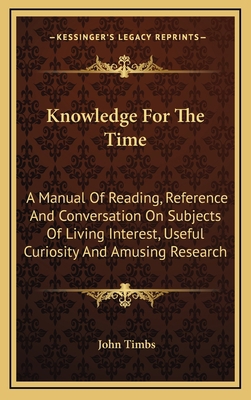 Knowledge for the Time: A Manual of Reading, Re... 116366166X Book Cover