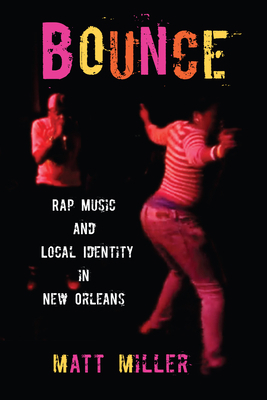 Bounce: Rap Music and Local Identity in New Orl... 1558499369 Book Cover