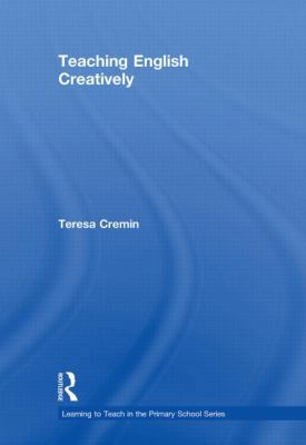 Teaching English Creatively (Learning to Teach ... 0415548292 Book Cover