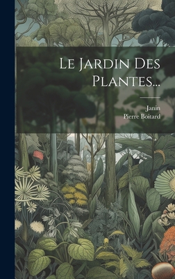 Le Jardin Des Plantes... [French] 1020156163 Book Cover