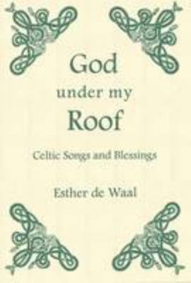 God Under My Roof: Celtic Songs and Blessings 0728300982 Book Cover