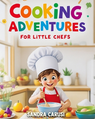 Cooking Adventures for Little Chefs 1764370643 Book Cover
