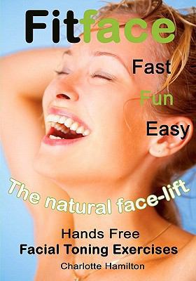 Fitface: Hands Free Facial Toning Exercises 1453777830 Book Cover