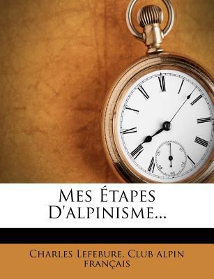 Mes ?tapes D'alpinisme... [French] 1274254515 Book Cover