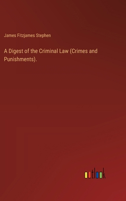 A Digest of the Criminal Law (Crimes and Punish... 3385343119 Book Cover