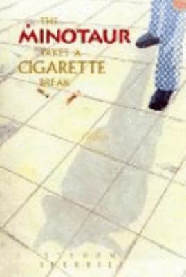 The Minotaur Takes a Cigarette Break 1841953997 Book Cover