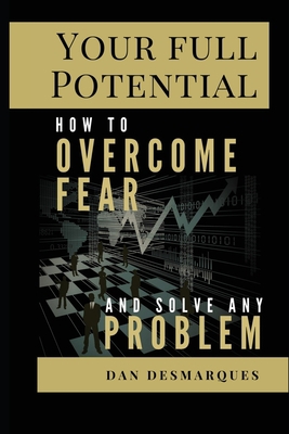 Your Full Potential: How to Overcome Fear and S... 1953274099 Book Cover