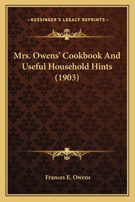 Mrs. Owens' Cookbook and Useful Household Hints... 1163990256 Book Cover