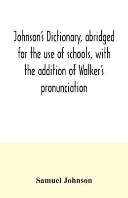 Johnson's dictionary, abridged for the use of s... 9354034527 Book Cover