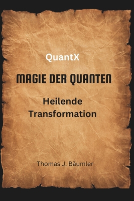 QuantX - Magie der Quanten: Heilende transforma... [German] B0DCVNQPLZ Book Cover
