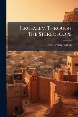 Jerusalem Through The Stereoscope 1024542793 Book Cover