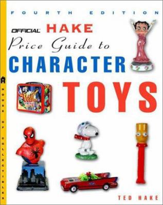 The Official Hake's Price Guide to Character To... 0609808222 Book Cover