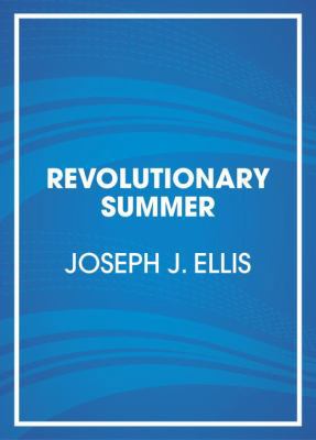 Revolutionary Summer: The Birth of American Ind... [Large Print] 0804120900 Book Cover