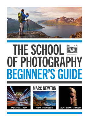 The School of Photography: Beginner's Guide: Ma... 1781579083 Book Cover