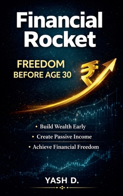 Financial Rocket - Freedom Before Age 30 B0GQXMCVWD Book Cover
