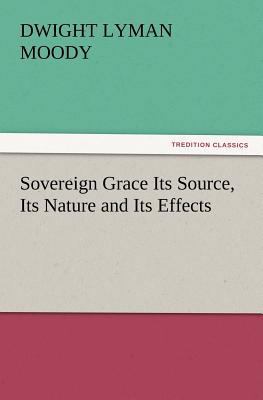 Sovereign Grace Its Source, Its Nature and Its ... 384721568X Book Cover
