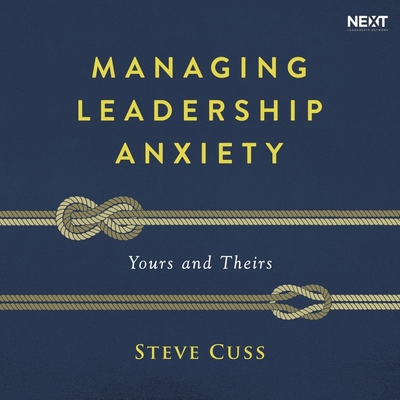 Managing Leadership Anxiety: Yours and Theirs B0C62X811P Book Cover