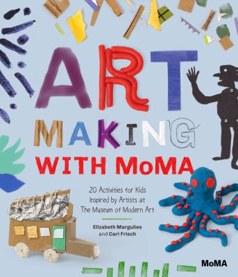 Art Making with MoMA: 20 Activities for Kids In... 1633450376 Book Cover