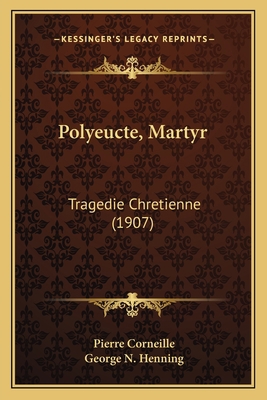 Polyeucte, Martyr: Tragedie Chretienne (1907) [French] 1164865757 Book Cover