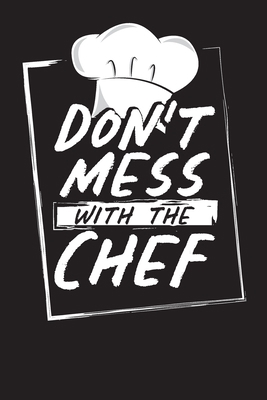 Don't Mess With The Chef: Recipe Book for Over ... 1703313836 Book Cover