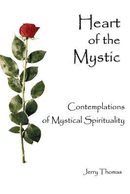 Heart of the Mystic: Contemplations of Mystical... 1594579946 Book Cover