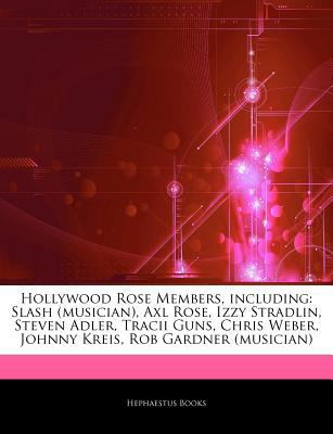 Articles on Hollywood Rose Members, Including : Slash (musician), Axl Rose, Izzy Stradlin, Steven Adler, Tracii Guns, Chris Weber, Johnny Kreis, Rob Ga