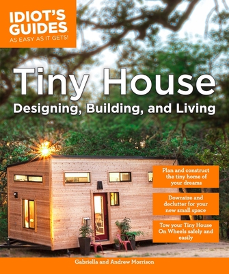 Tiny House Designing, Building, & Living 1465462708 Book Cover
