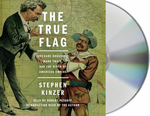 The True Flag: Theodore Roosevelt, Mark Twain, ... 1427288887 Book Cover