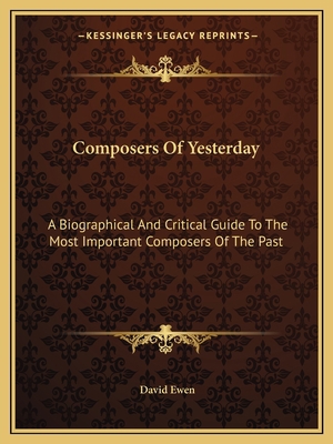 Composers Of Yesterday: A Biographical And Crit... 1163806889 Book Cover