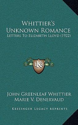 Whittier's Unknown Romance: Letters To Elizabet... 1168979668 Book Cover