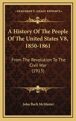 A History Of The People Of The United States V8... 1168272041 Book Cover