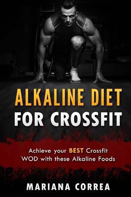 Alkaline Diet for Crossfit: Achieve Your Best Crossfit Wod with These Alkaline Foods