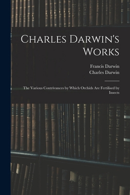Charles Darwin's Works: The Various Contrivance... 1015812295 Book Cover