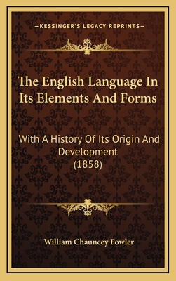 The English Language In Its Elements And Forms:... 1165458810 Book Cover