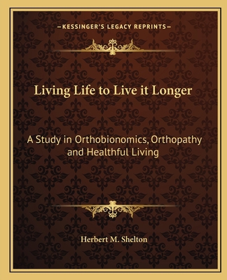 Living Life to Live it Longer: A Study in Ortho... 116263037X Book Cover
