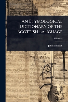 An Etymological Dictionary of the Scottish Lang... 1024012700 Book Cover