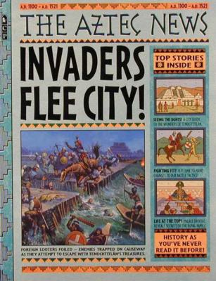 The Aztec News: Invaders Flee City! 0763604275 Book Cover