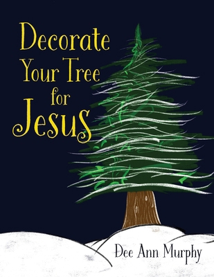 Decorate Your Tree for Jesus B0DJBL9P6X Book Cover